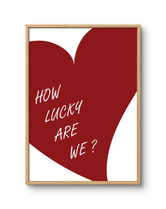 How Lucky Are We